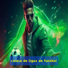 roleta de ligas de futebol